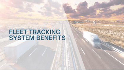 Fleet Tracking System Benefits